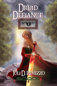 Title: Druid Defiance (Stewards War, #3), Author: Juli D. Revezzo