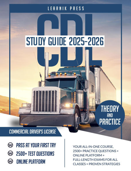 CDL Study Guide 2025-2026: Your All-In-One Course, 2500+ Practice Questions + Online Platform + Full-Length Exams for All Classes + Proven Strategies