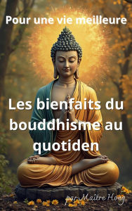 Title: Les Bienfaits du Bouddhisme au Quotidien, Author: Master Hong