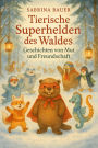 Tierische Superhelden des Waldes: Geschichten von Mut und Freundschaft (Waldhelden-Abenteuer, #2)