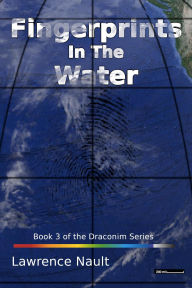 Title: Fingerprints In The Water (Draconim, #3), Author: Lawrence Nault