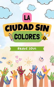 Title: La Ciudad sin Colores (Boys and Girls, #1), Author: Brave Soul