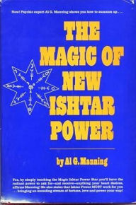 Title: The Magic of New Ishtar Power, Author: Al G. Manning