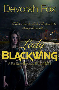 Title: Lady Blackwing, A Struggling Superhero Fantasy/Science Fiction Mini, Author: Devorah Fox