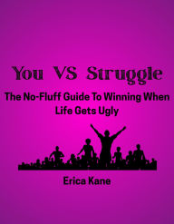 Title: YOU VS STRUGGLE: The No-Fluff Guide To Winning When Life Gets Ugly, Author: Struggle Scholar