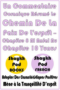 Title: Un Commentaire Coranique Résumé Le Chemin De La Paix De L'esprit - Chapitre 8 Al Anfal Au Chapitre 10 Yunus, Author: ShaykhPod French