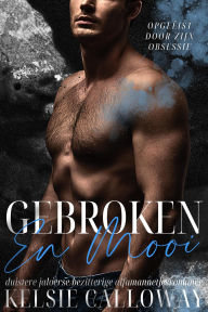 Title: Gebroken En Mooi (Opgeëist Door Zijn Obsessie, #3), Author: Kelsie Calloway