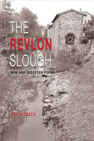 Title: The Revlon Slough, New and Selected Poems, Author: Ray DiZazzo