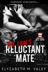 Title: The Lion's Reluctant Mate (Monsters of New York), Author: Elyzabeth M. VaLey
