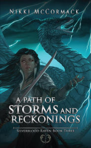 Title: A Path of Storms and Reckonings (Silverblood Raven, #3), Author: Nikki McCormack