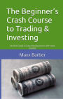 The Beginners Crash Course to Trading & Investing