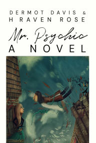 Title: Mr. Psychic, Author: H Raven Rose