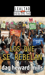 Title: Los que se rebelan, Author: Dag Heward-Mills