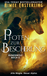 Title: Pfoten zur Bescherung (Runenwolf, #0), Author: Aimee Easterling