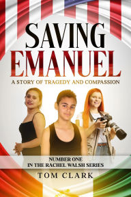 Title: Saving Emanuel (RACHEL WALSH, #1), Author: Tom Clark
