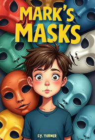 Title: Mark's Masks, Author: S.Y. TURNER