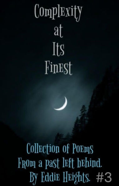 Complexity at its Finest - part three (Collection of Poems, #3)