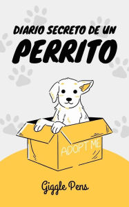 Title: Diario Secreto de un Perrito (My Unique World, #1), Author: Giggle Pens