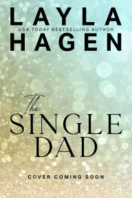 Title: The Single Dad, Author: Layla Hagen