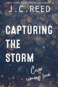 Title: Capturing The Storm (Bracing The Storm, #2), Author: J.C. Reed