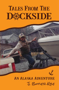 Title: Tales From The Dockside, Author: J. Butler Kyle