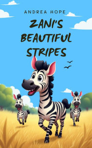 Title: Zani's Beautiful Stripes, Author: Andrea Hope