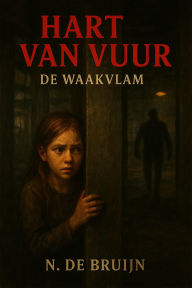 Title: De waakvlam (Hart van vuur, #1), Author: N. de Bruijn