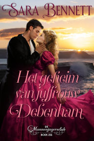 Title: Het geheim van juffrouw Debenham (The Husband Hunters Club (Dutch Edition), #6), Author: Sara Bennett