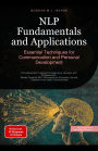 NLP Fundamentals and Applications: Essential Techniques for Communication and Personal Development (NLP (EN), #1)