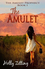 Title: The Amulet (The Amulet Prophecy, #2), Author: Holly Zitting