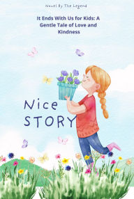 Title: It Ends With Us for Kids A Gentle Tale of Love and Kindness, Author: The legend