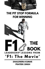 Title: F1: The Book - The Pit Stop Formula for Winning, Author: Shailendra Kumar