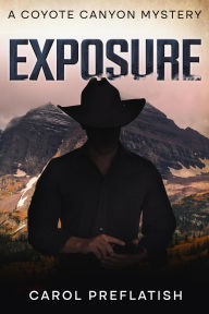 Title: Exposure (A Coyote Canyon Mystery, #1), Author: Carol Preflatish
