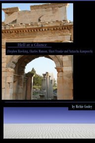 Title: Hell at a Glance (Stephen Hawking, Charles Manson, Shari Franke and Natascha Kampusch), Author: Richie Cooley