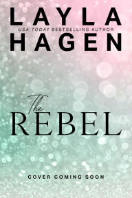 Title: The Rebel, Author: Layla Hagen
