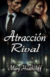 Title: Atracción Rival, Author: Mary Heathcliff