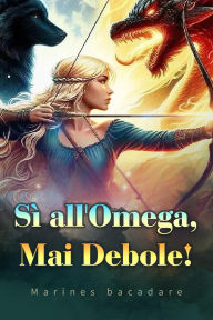 Title: Sì all'Omega, Mai Debole!, Author: Marines bacadare