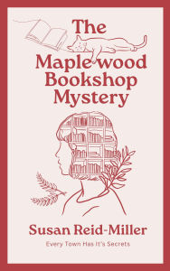 Title: The Maplewood Bookshop Mystery (Maplewood Bookshop Mysteries, #1), Author: Susan Reid-Miller