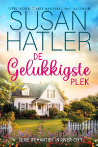 Title: De Gelukkigste Plek (Romantiek in River City, #1), Author: Susan Hatler