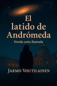 Title: El latido de Andrómeda, Author: Jarmo Voutilainen