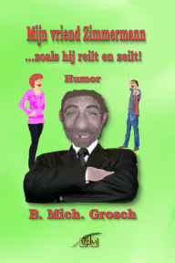 Title: Mijn vriend Zimmermann, Author: B. Mich. Grosch