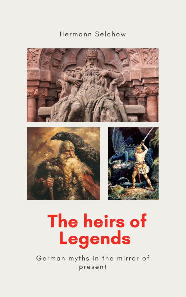 The heirs of legends - German myths in the mirror of present