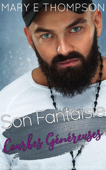 Son Fantaisie aux Courbes Généreuses (À la Recherche du Héros Littéraire Parfait, #11)