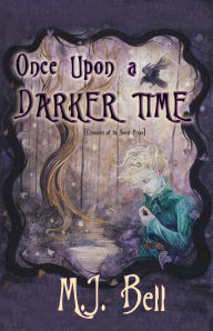 Title: Once Upon a Darker Time (Chronicles of the Secret Prince, #2), Author: M.J. Bell