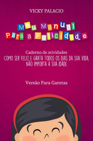 Title: Meu Manual Para a Felicidade (Versão Para Garotas), Author: Vicky Palacio