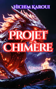 Title: Projet Chimère, Author: Hichem Karoui