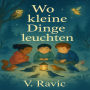 Wo kleine Dinge Leuchten