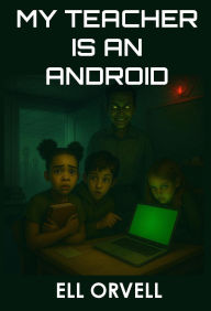 Title: My Teacher is an Android (Dark Space, #1), Author: Ell Orvell