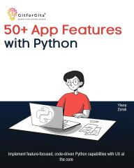 Title: 50+ App Features with Python, Author: Ylena Zorak