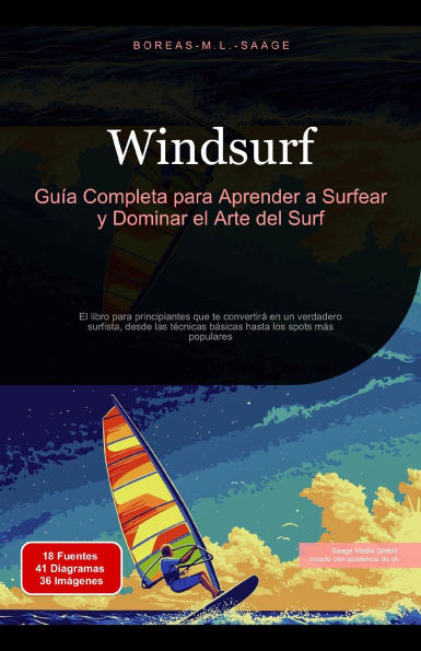 Windsurf: Guía Completa para Aprender a Surfear y Dominar el Arte del Surf (Deportes acuáticos (ES), #2)